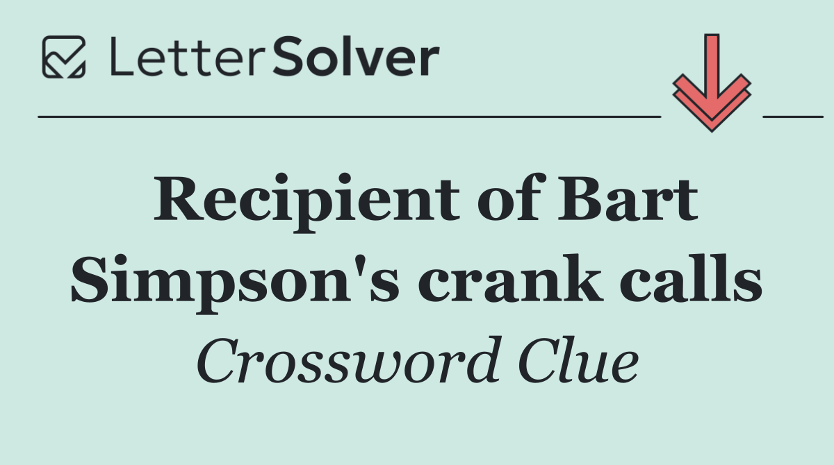 Recipient of Bart Simpson's crank calls