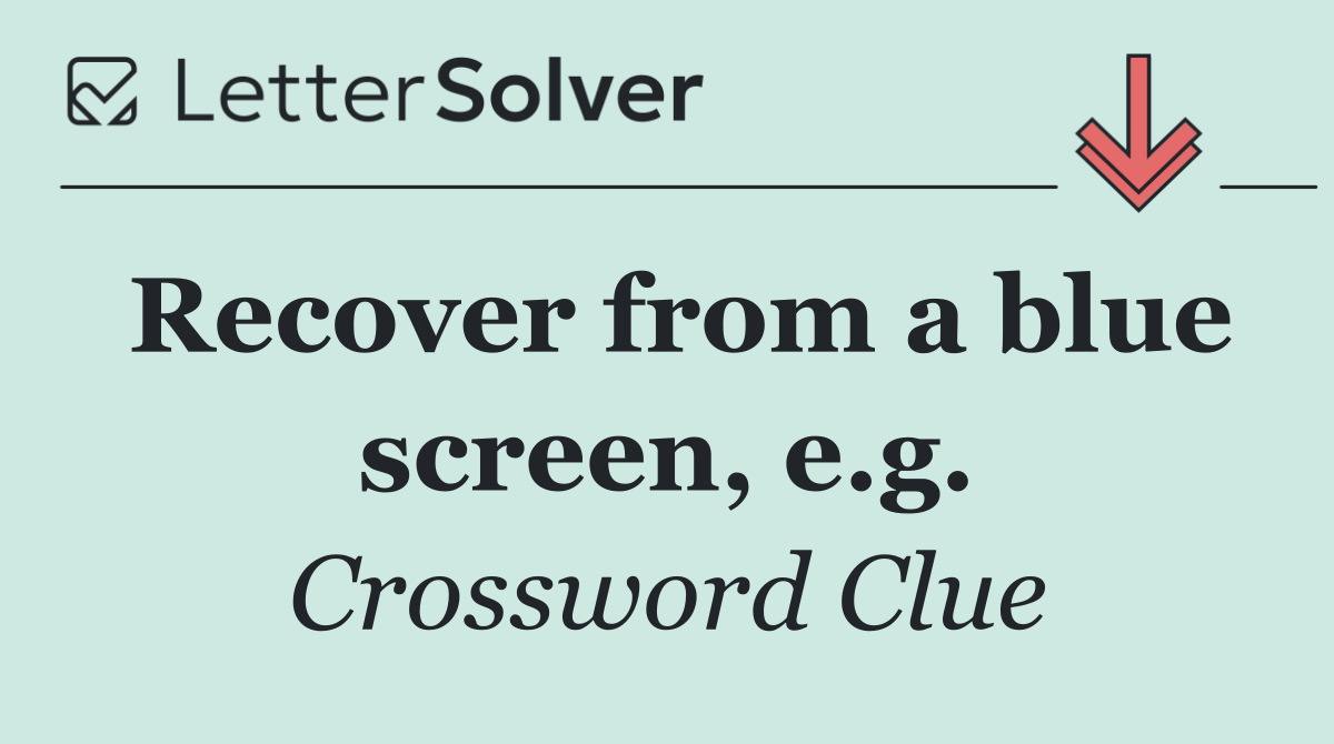 Recover from a blue screen, e.g.