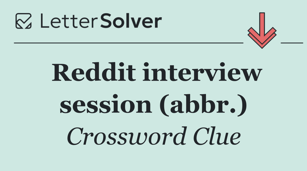 Reddit interview session (abbr.)