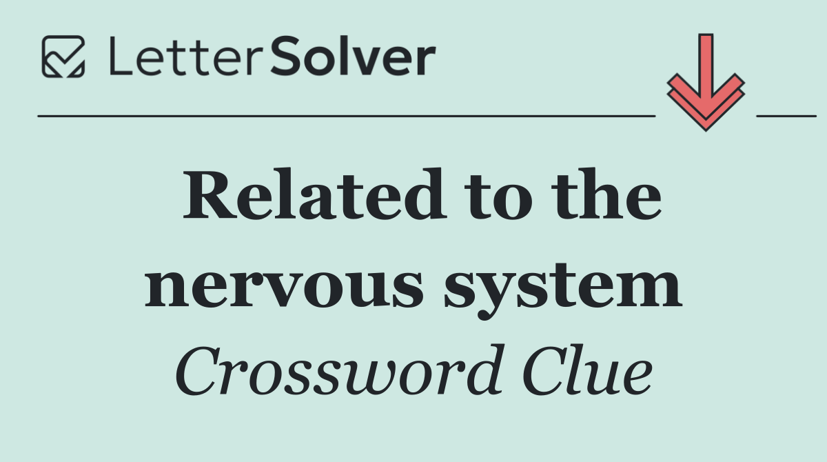 Related to the nervous system
