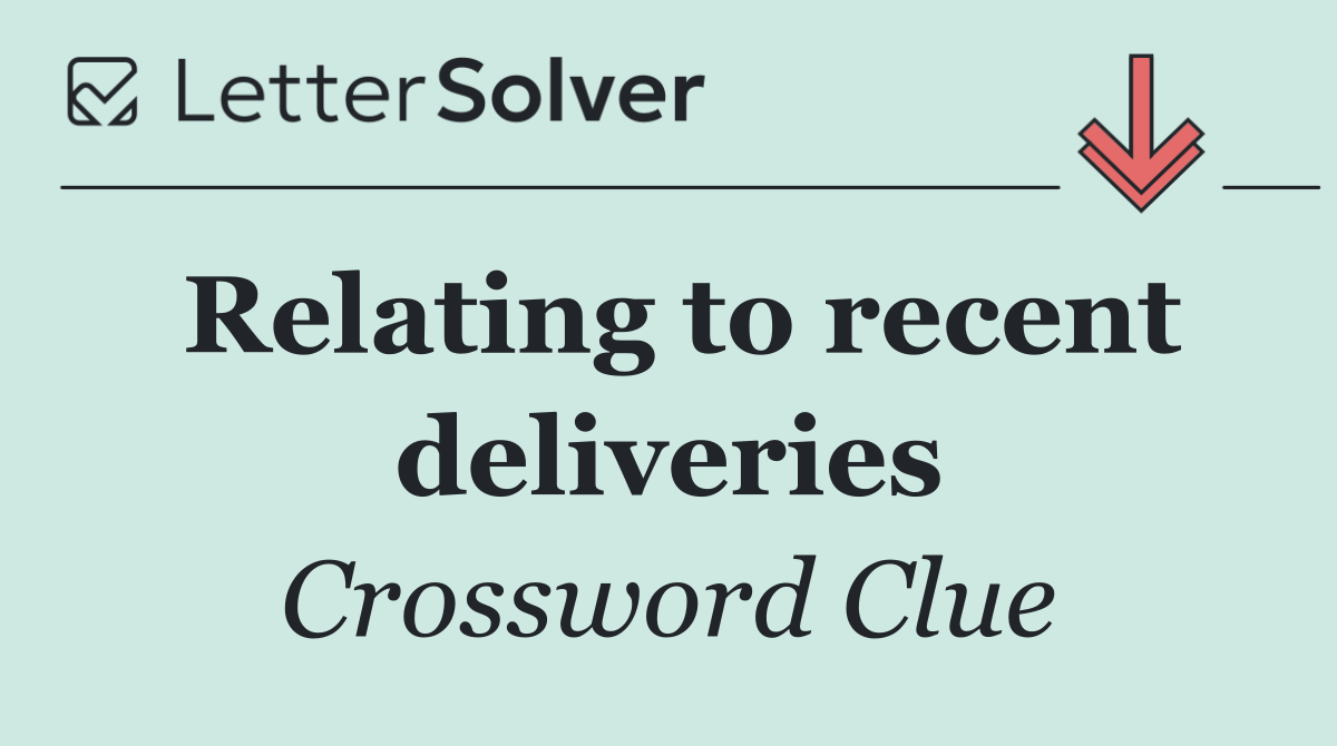 Relating to recent deliveries