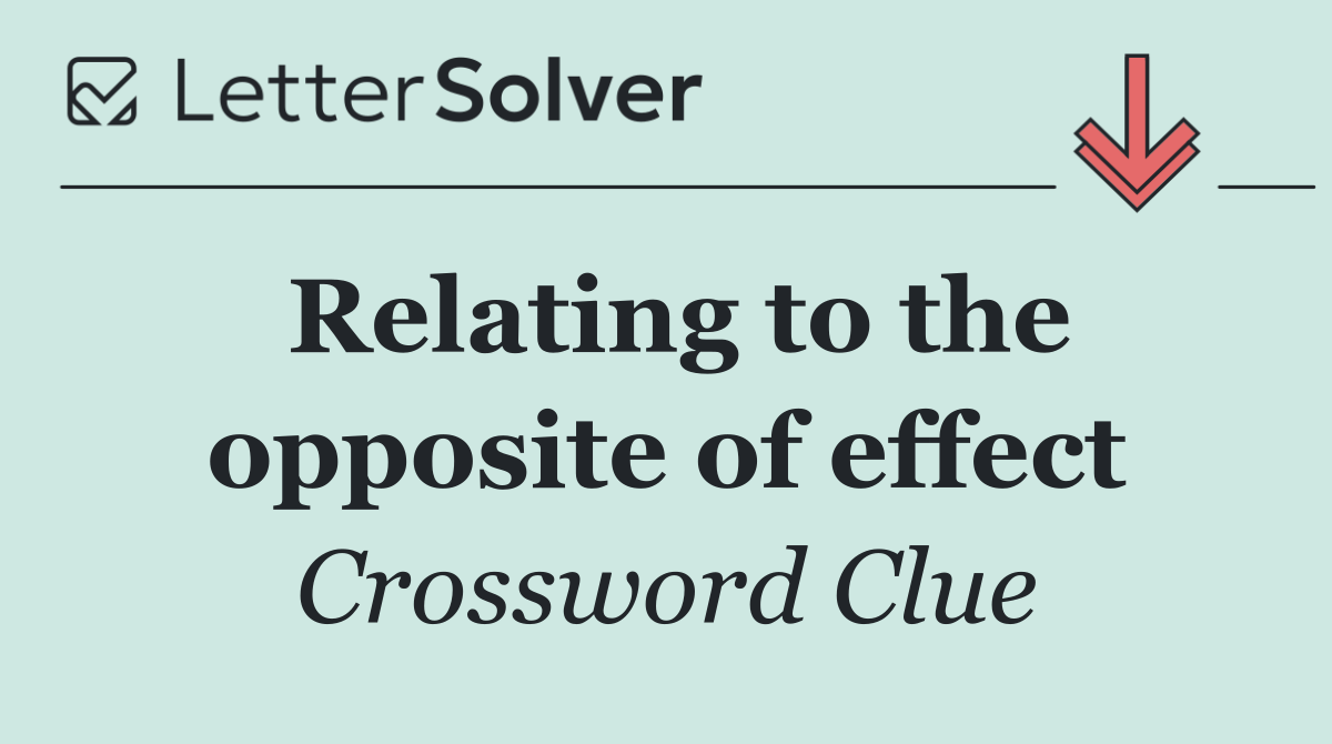 Relating to the opposite of effect