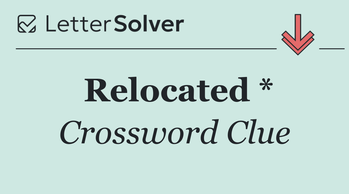 Relocated *