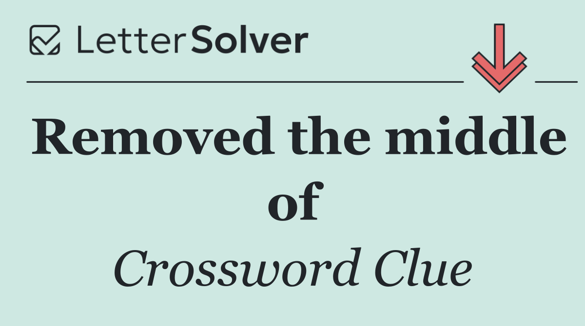 Removed the middle of