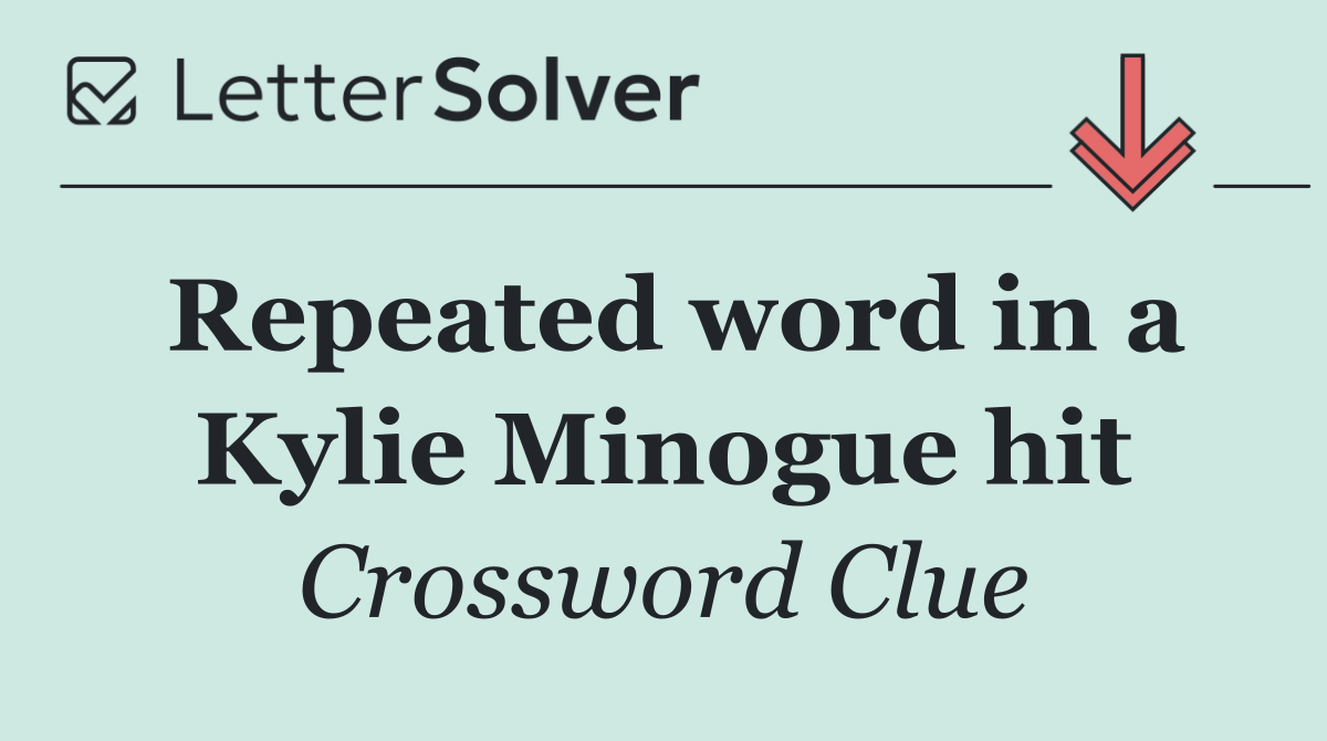 Repeated word in a Kylie Minogue hit