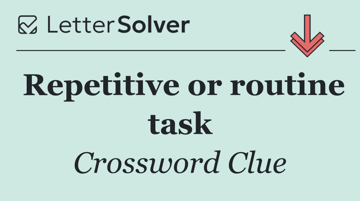 Repetitive or routine task