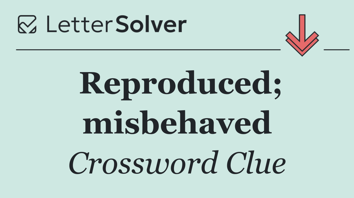 Reproduced; misbehaved