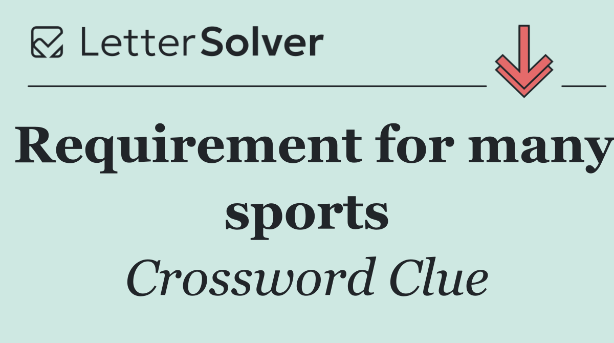 Requirement for many sports