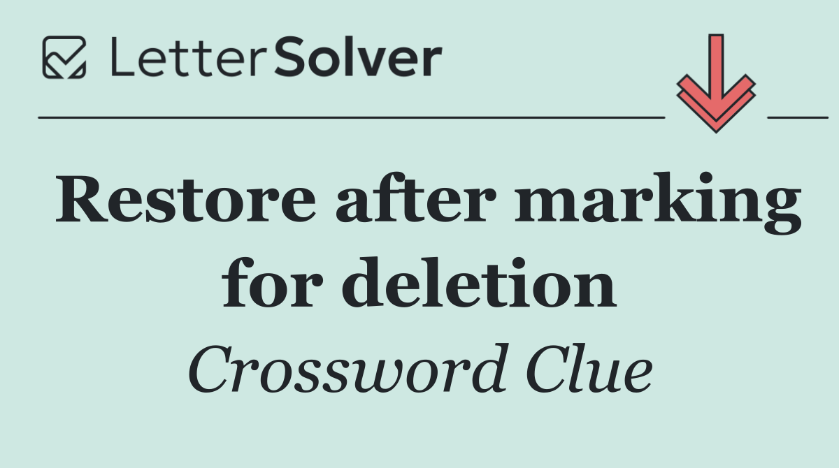 Restore after marking for deletion