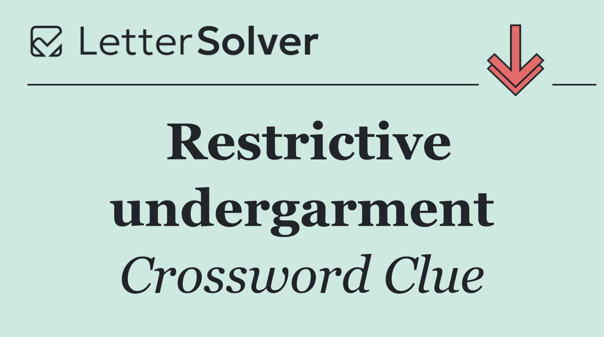 Restrictive undergarment