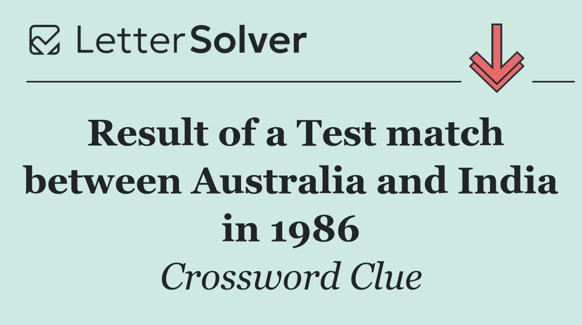Result of a Test match between Australia and India in 1986