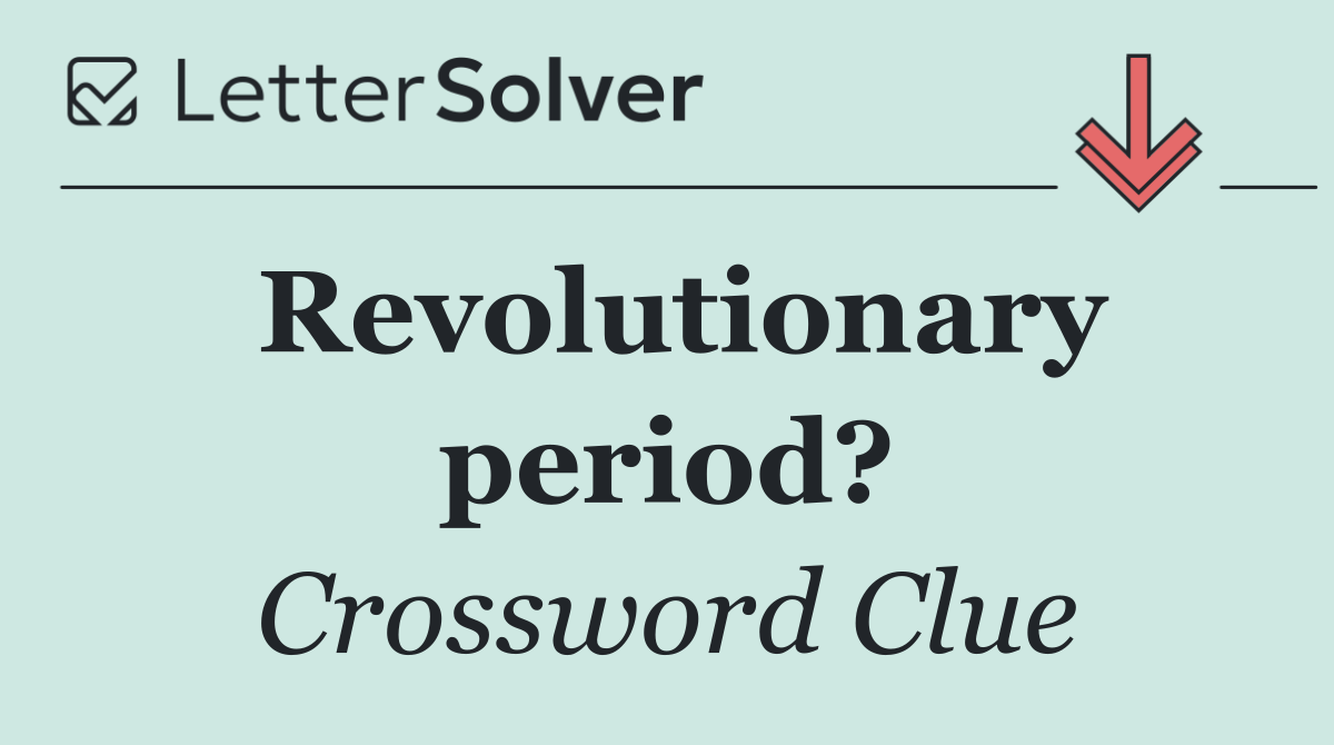 Revolutionary period?