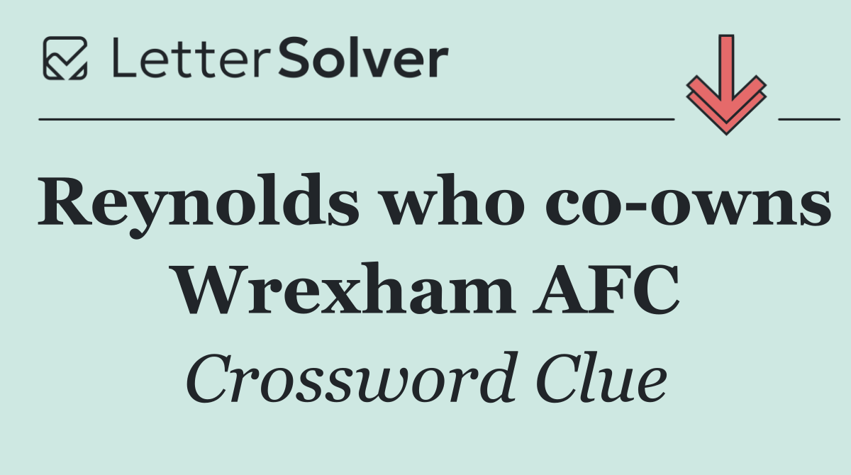 Reynolds who co owns Wrexham AFC