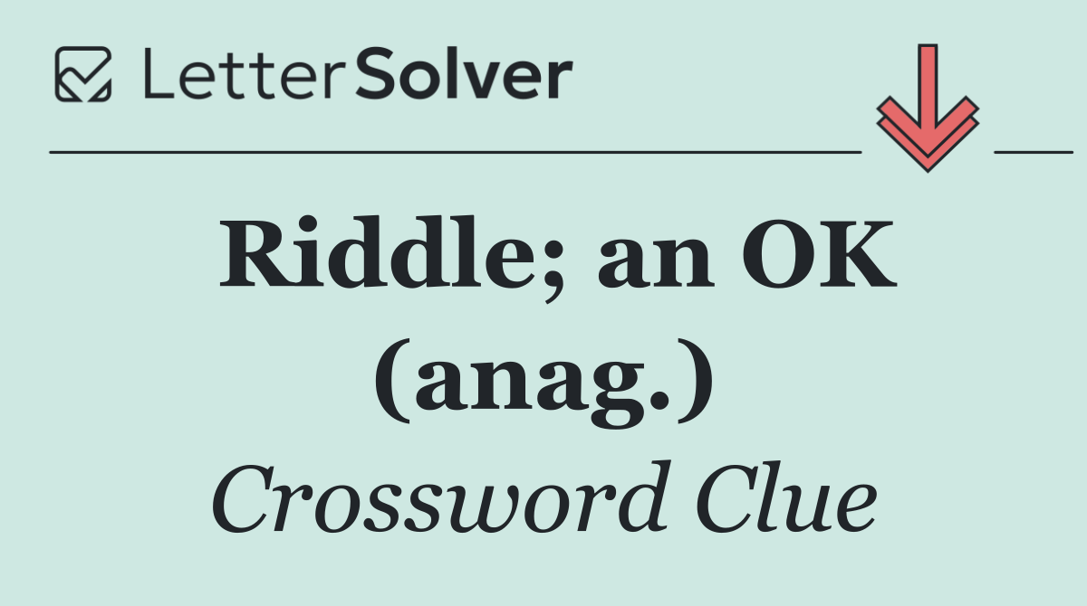 Riddle; an OK (anag.)