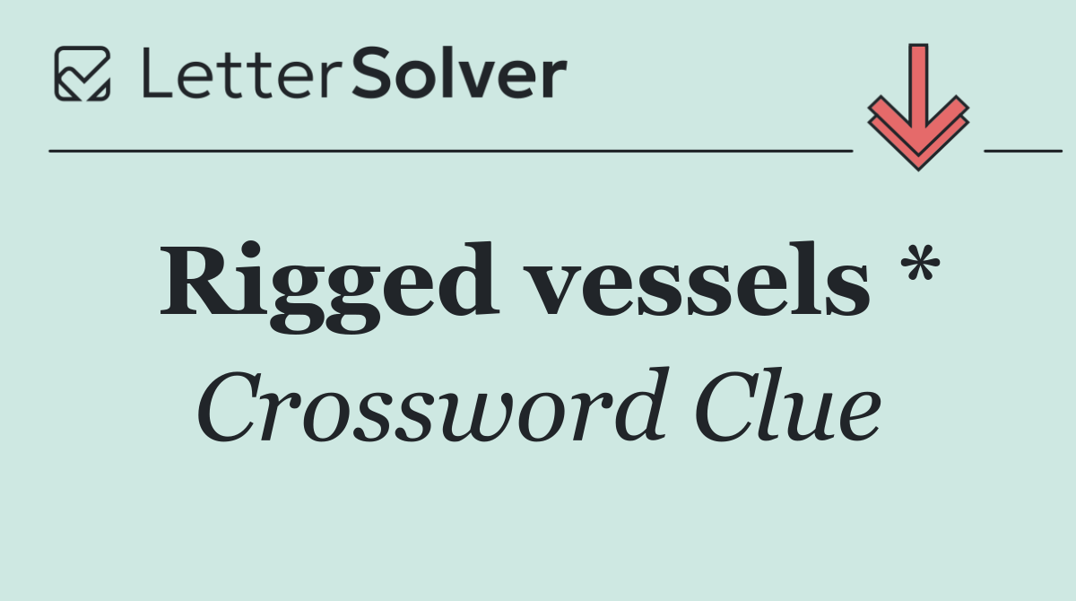 Rigged vessels *