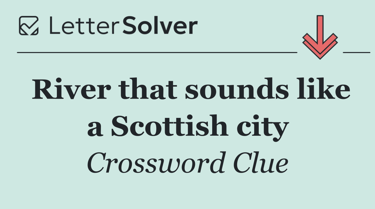 River that sounds like a Scottish city