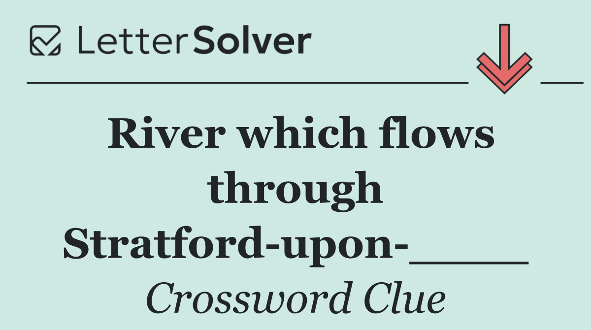 River which flows through Stratford upon ____