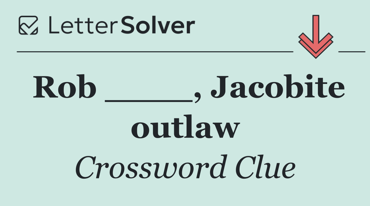Rob ____, Jacobite outlaw