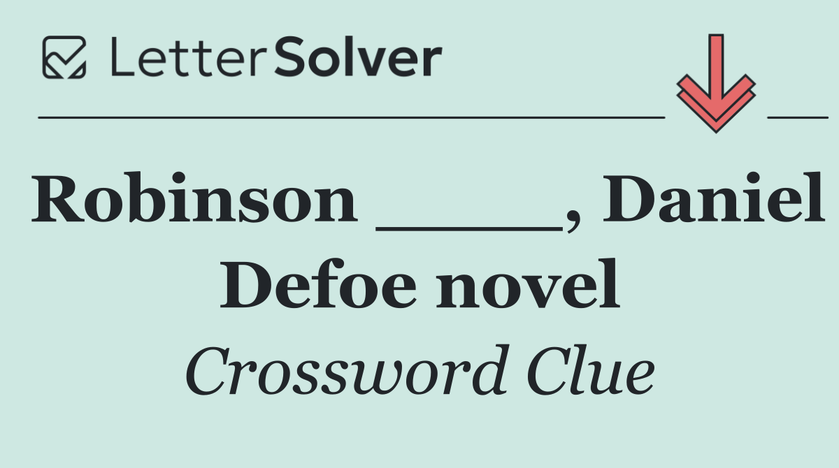 Robinson ____, Daniel Defoe novel