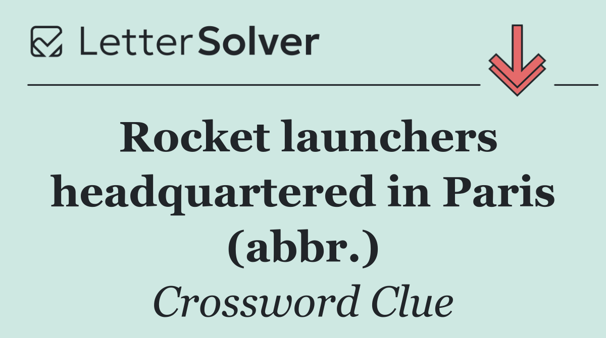Rocket launchers headquartered in Paris (abbr.)