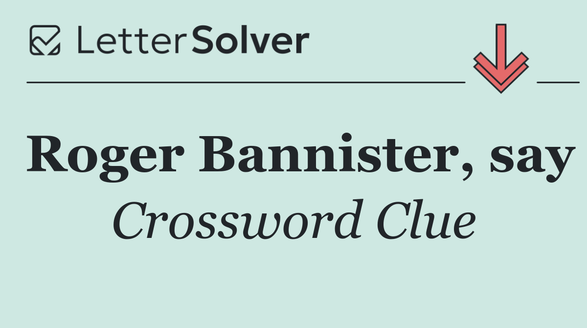Roger Bannister, say