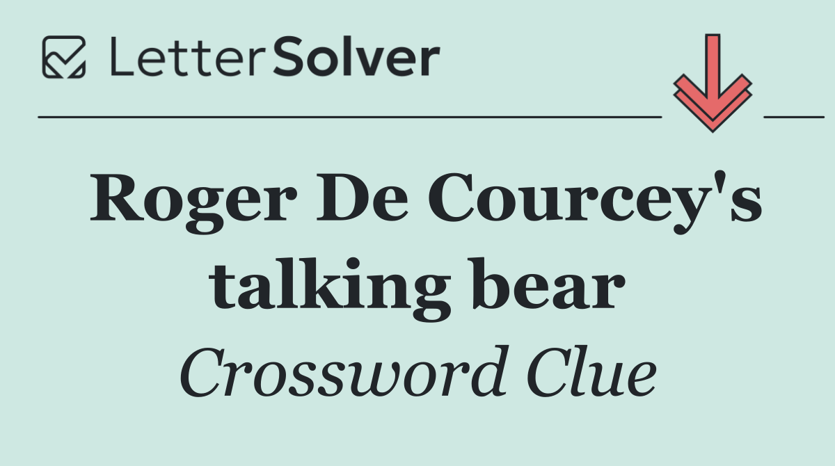 Roger De Courcey's talking bear