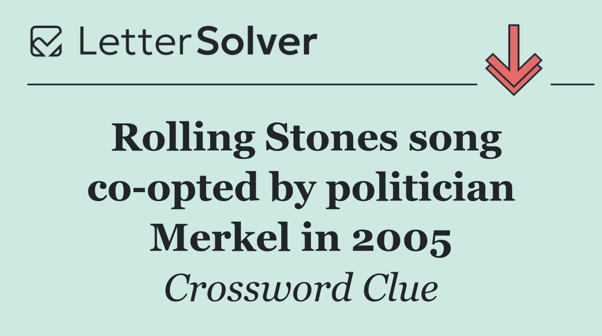 Rolling Stones song co opted by politician Merkel in 2005