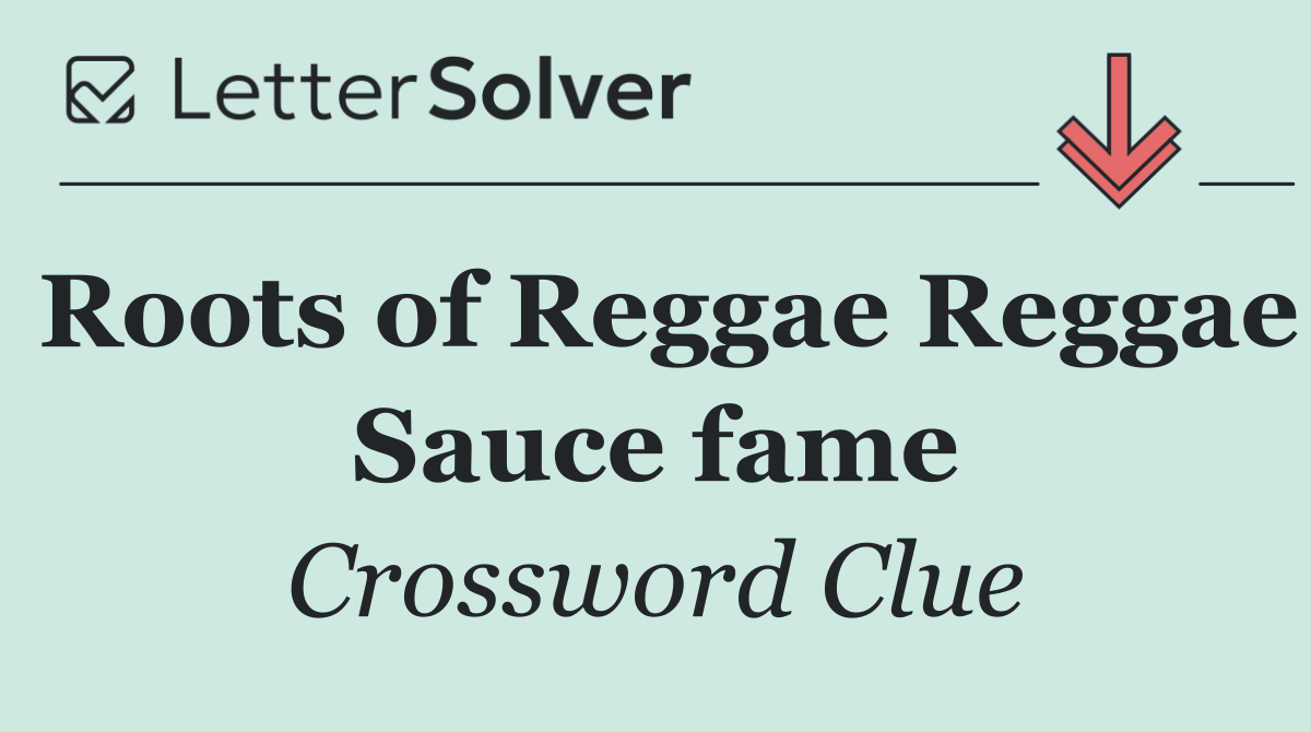 Roots of Reggae Reggae Sauce fame