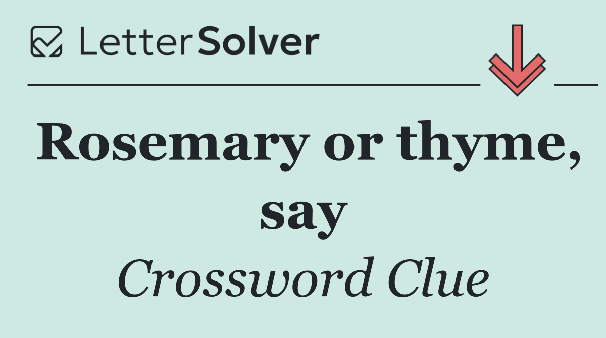 Rosemary or thyme, say