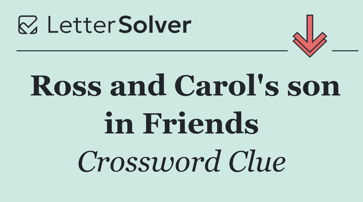 Ross and Carol's son in Friends