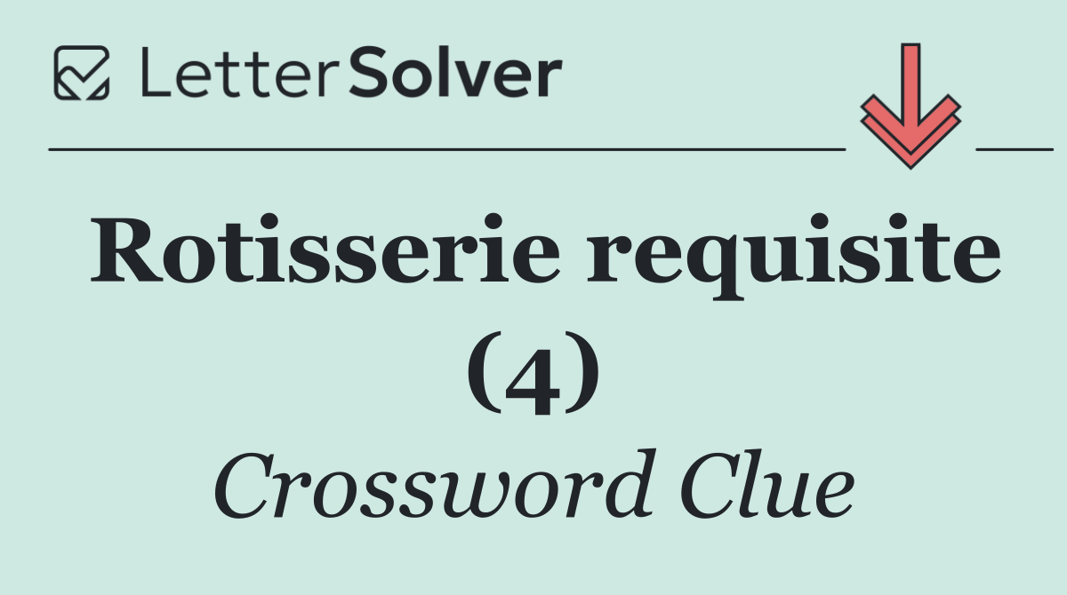 Rotisserie requisite (4)