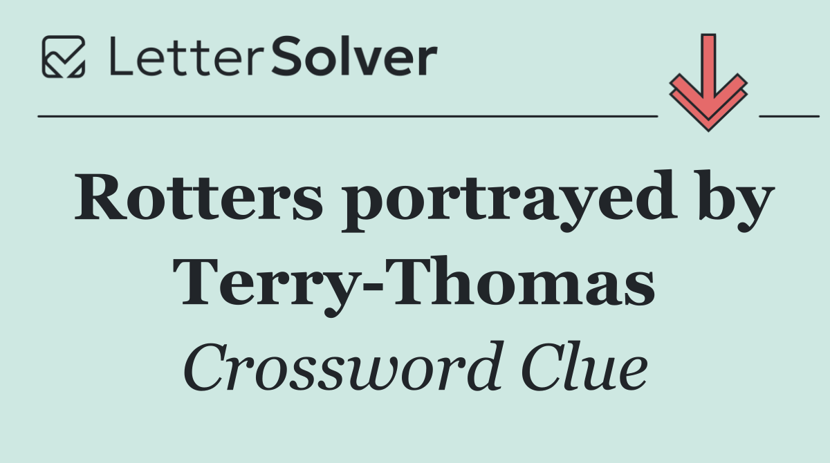Rotters portrayed by Terry Thomas
