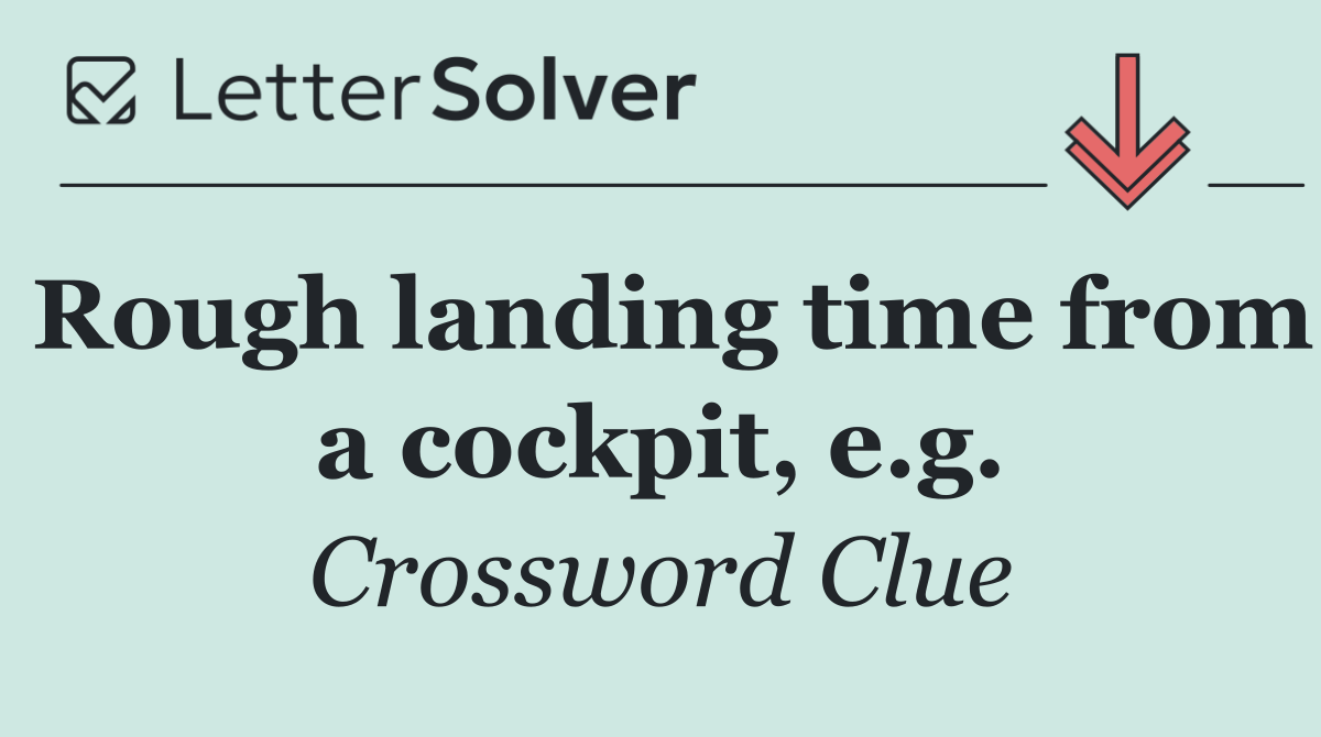 Rough landing time from a cockpit, e.g.