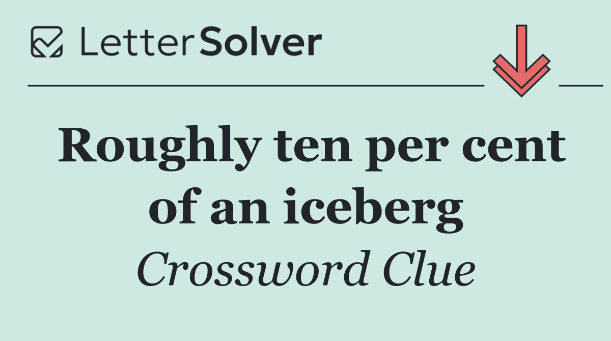 Roughly ten per cent of an iceberg