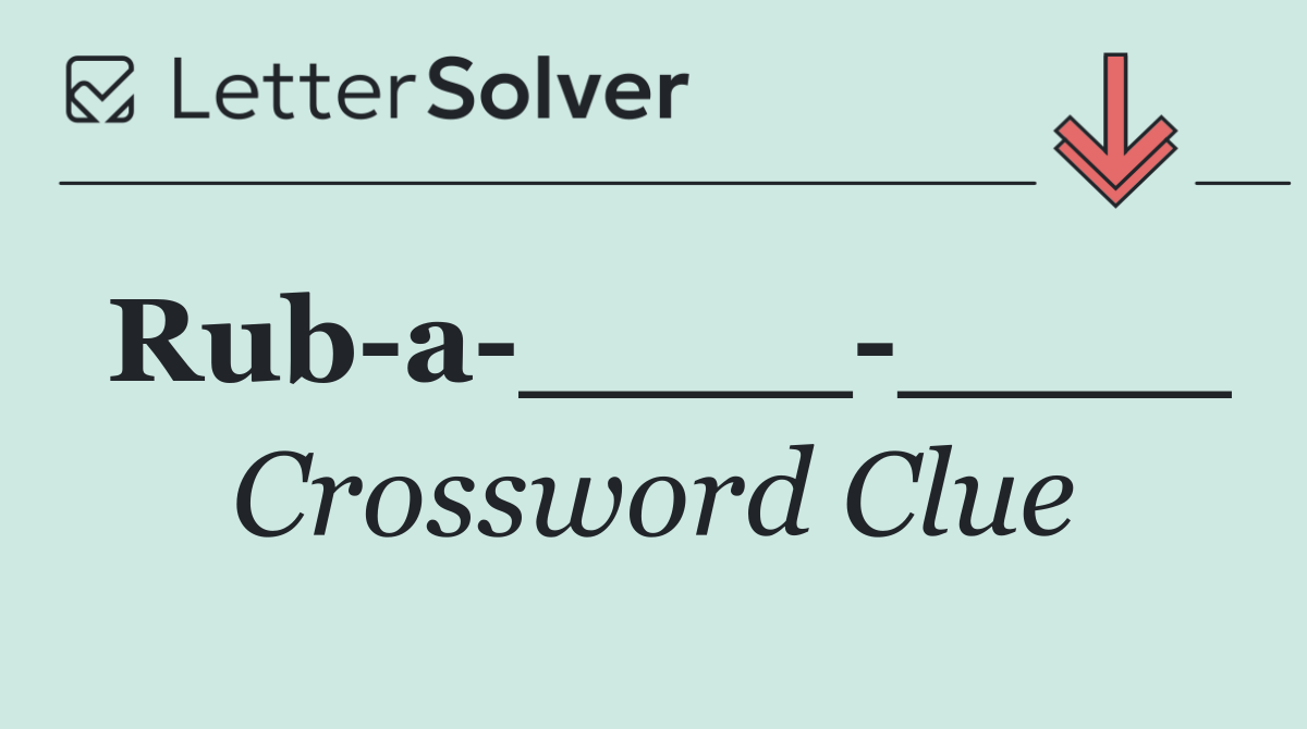 Rub a ____ ____