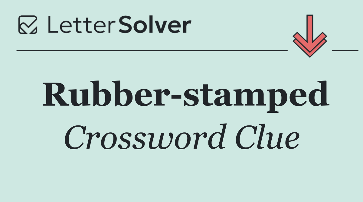 Rubber stamped