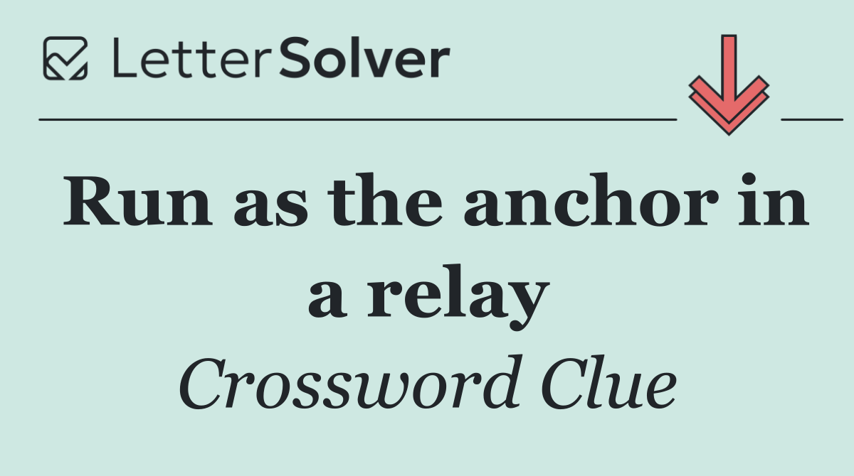Run as the anchor in a relay