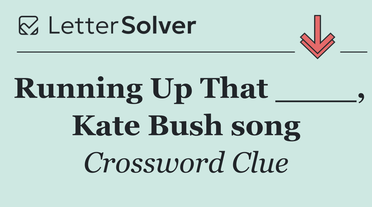 Running Up That ____, Kate Bush song