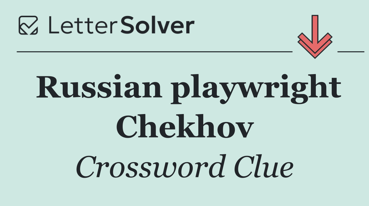 Russian playwright Chekhov