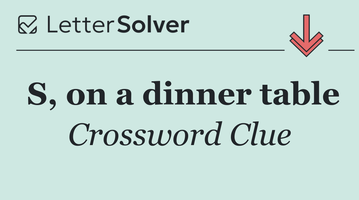 S, on a dinner table