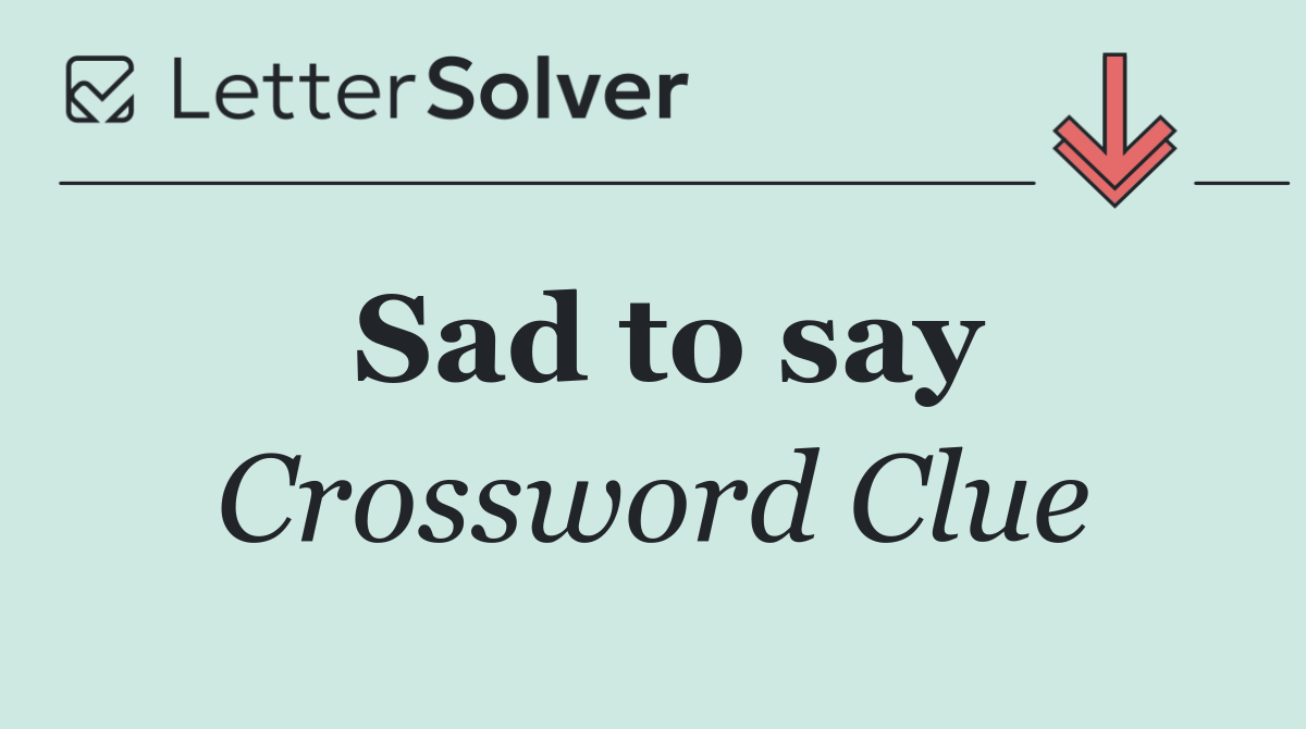 Sad to say
