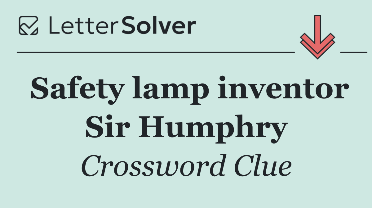 Safety lamp inventor Sir Humphry