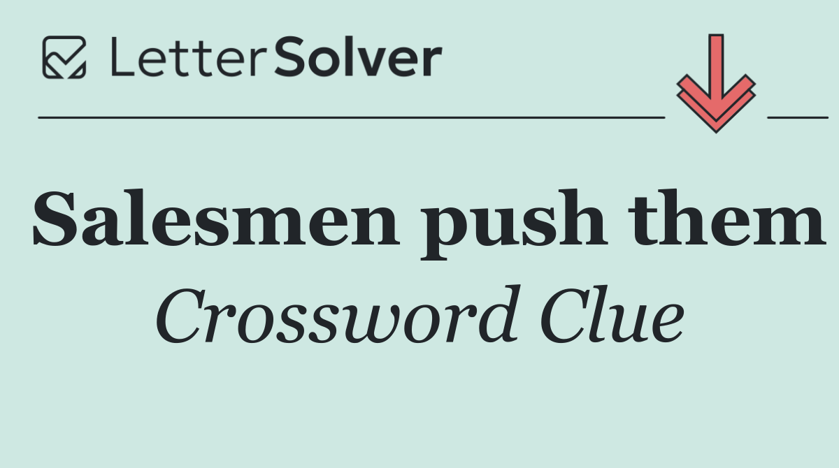 Salesmen push them