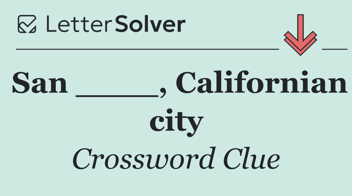 San ____, Californian city