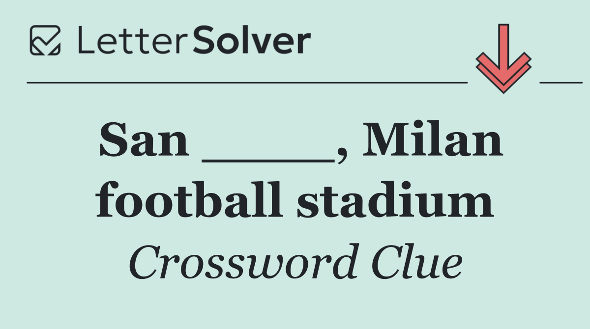 San ____, Milan football stadium