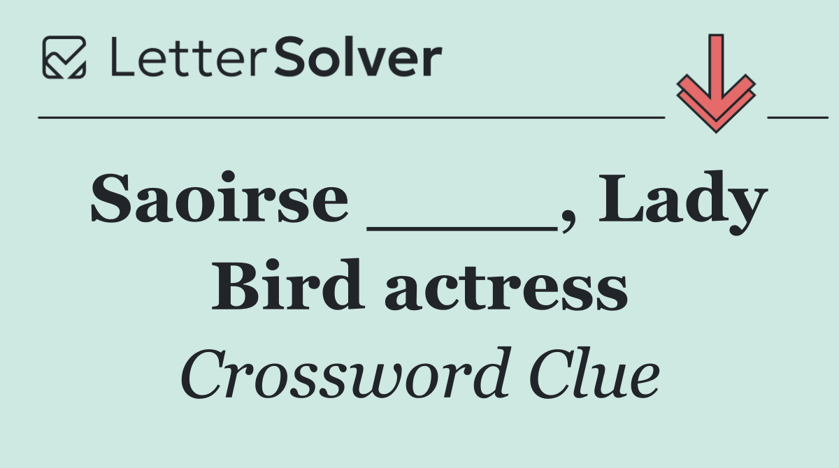 Saoirse ____, Lady Bird actress