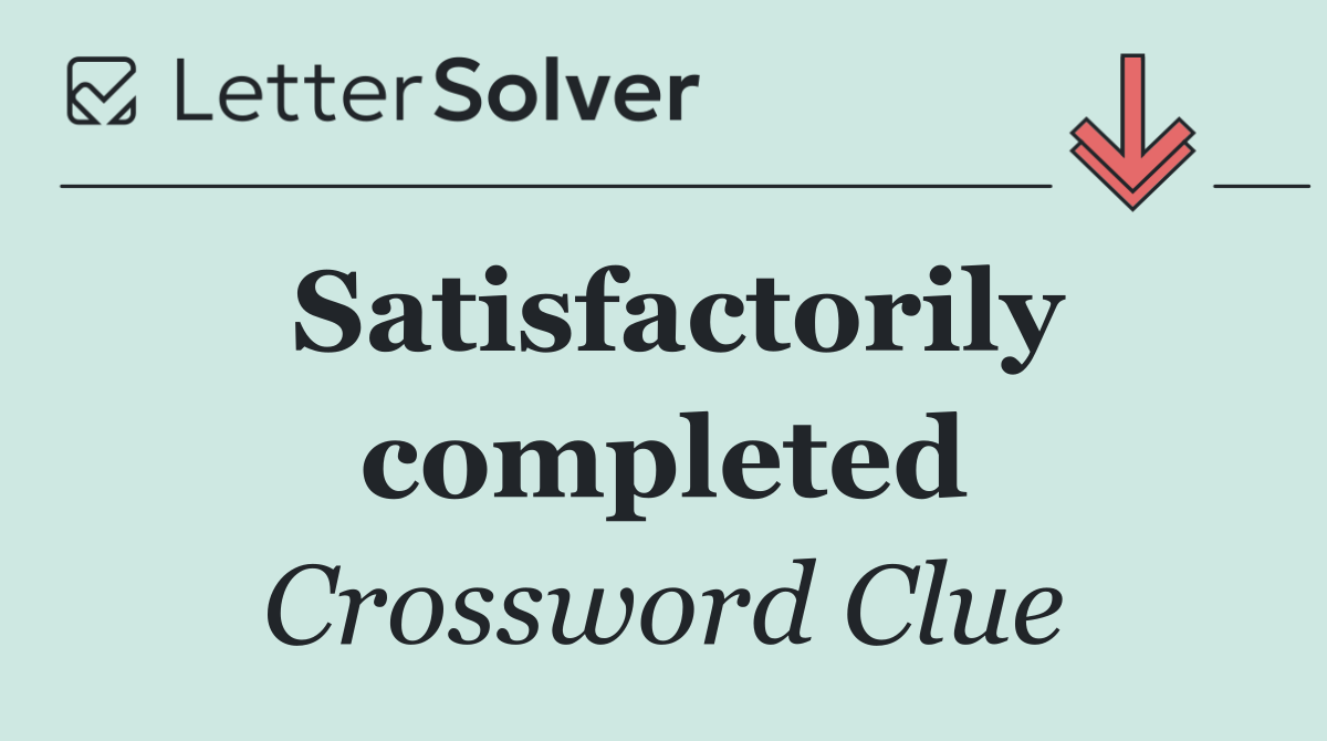 Satisfactorily completed