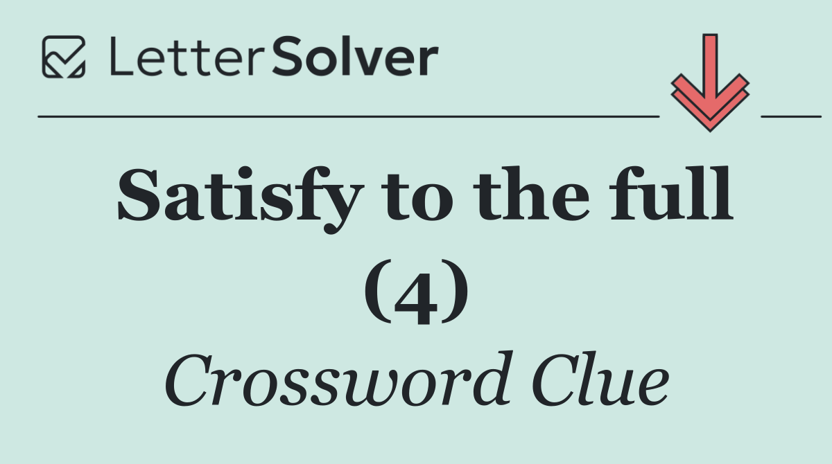 Satisfy to the full (4)