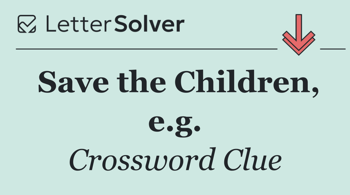 Save the Children, e.g.