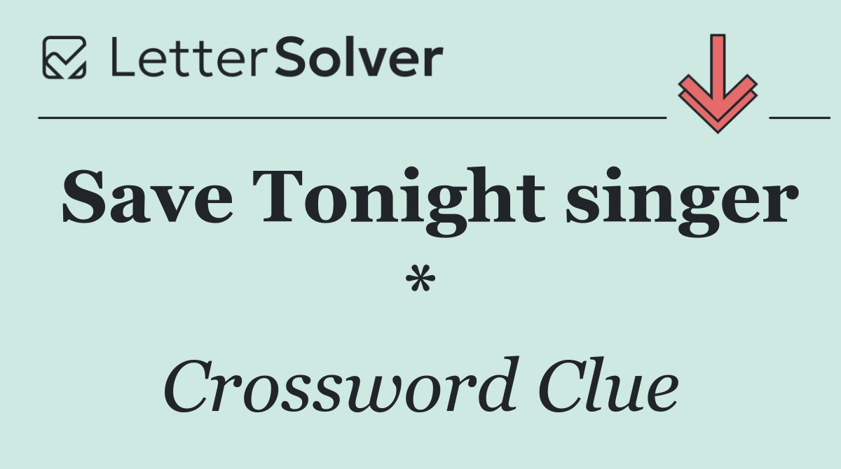 Save Tonight singer *